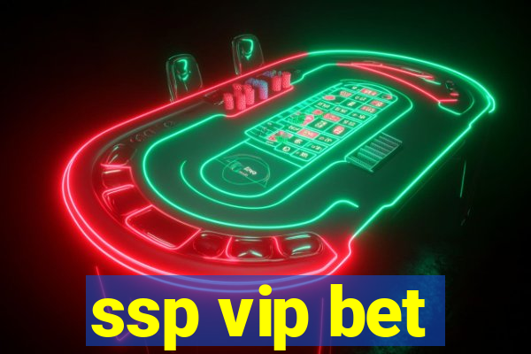 ssp vip bet